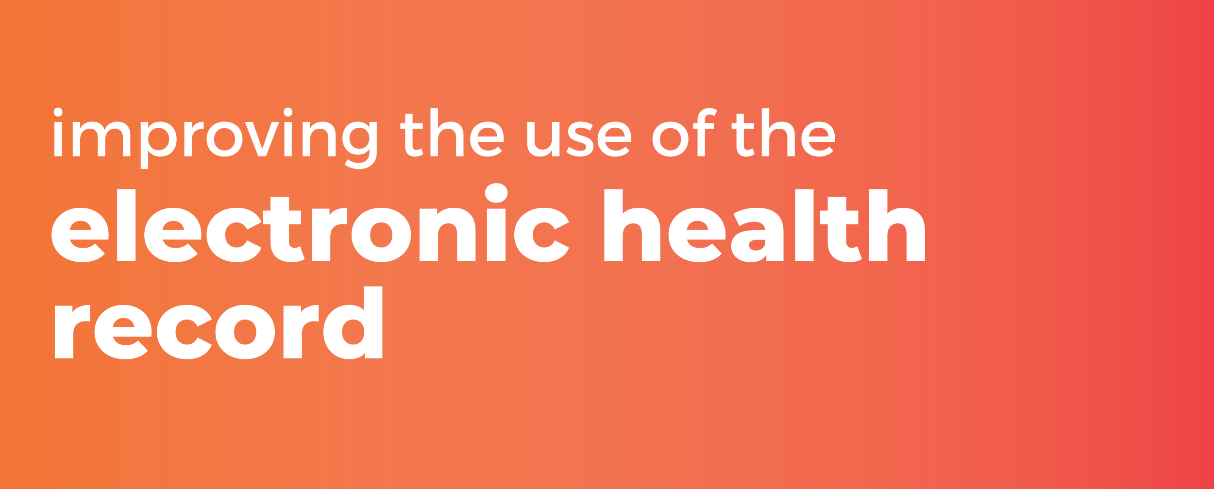 Improving The Use Of The Electronic Health Record